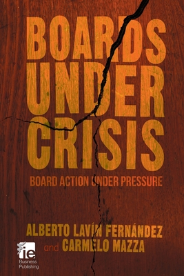 Boards Under Crisis: Board Action Under Pressure - Mazza, Carmelo, and Lavin Fernandez, Alberto