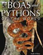 Boas and Pythons of the World - O'Shea, Mark