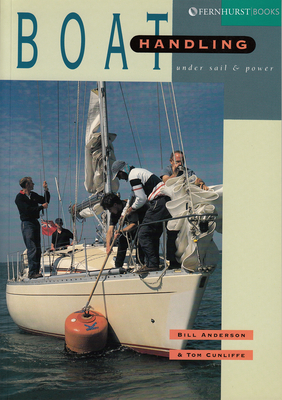 Boat Handling Under Sail & Power - Anderson, Bill, and Cunliffe, Tom