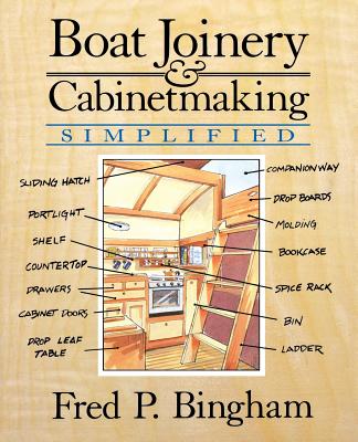 Boat Joinery and Cabinet Making Simplified - Bingham, Fred P, and Bingham Fred