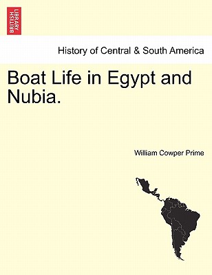 Boat Life in Egypt and Nubia. - Prime, William Cowper