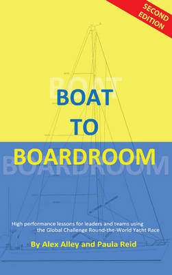 Boat to Boardroom (Second Ed.) - Reid, Alex Alley and Paula