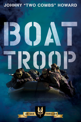 Boat Troop: An SAS Thriller - Howard, Johnny Two Combs