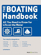 Boating Handbook: All You Need to Know for Life on the Water - Beattie, Rob