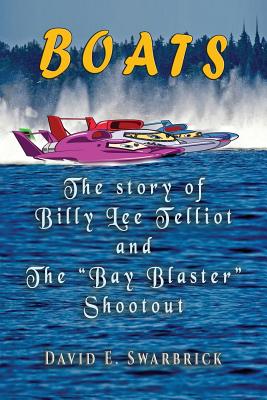 Boats The story of Billy Lee Telliot and the "Bay Blaster" Shootout - Swarbrick, David E