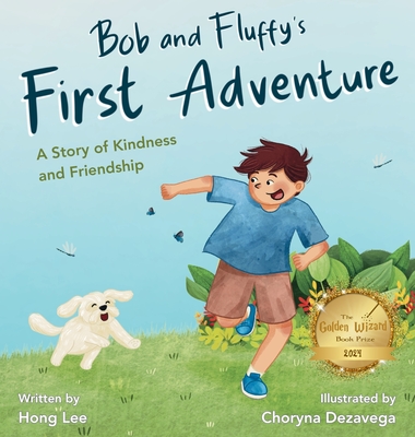 Bob and Fluffy's First Adventure: A Story of Kindness and Friendship - Lee, Hong