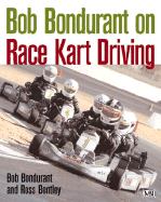 Bob Bondurant on Race Kart Driving - Bondurant, Bob, and Bently, Ross
