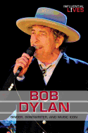 Bob Dylan: Singer, Songwriter, and Music Icon