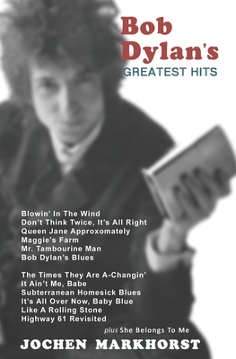 Bob Dylan's Greatest Hits - Markhorst, Jochen