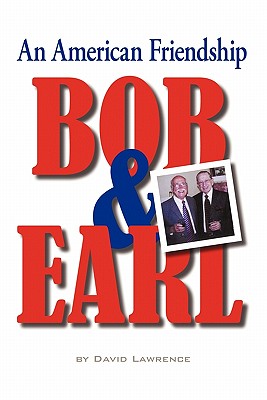 Bob & Earl: An American Friendship - Lawrence, David, M.D.