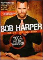 Bob Harper: Inside Out Method - Yoga for the Warrior - 