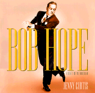 Bob Hope: A Life Remembered - Curtis, Jenny