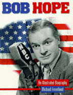 Bob Hope: An Illustrated Biography