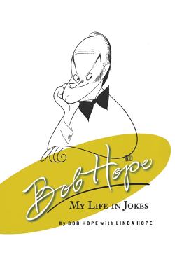 Bob Hope: My Life in Jokes - Hope, Bob, and Hope, Linda