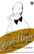 Bob Hope My Life in Jokes - Hope, Bob, and Hope, Linda