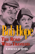 Bob Hope: The Road Well-Traveled: Hardcover - Quirk, Lawrence J