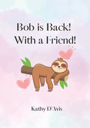 Bob is Back! With a Friend!: Bob Finds Love in the Rainforest.
