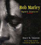 Bob Marley: Spirit Dancer - Talamon, Bruce W (Photographer), and Steffans, Roger, and White, Timothy (Foreword by)