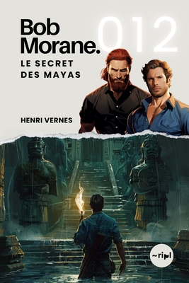 Bob Morane - Le Secret des Mayas: Tome 012 - Ananke, Les Editions (Editor), and Publishing, Ripl (Editor), and Vernes, Henri