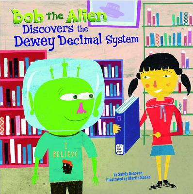 Bob the Alien Discovers the Dewey Decimal System - Donovan, Sandy