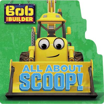 Bob the Builder: All about Scoop! - Lucci, Cindy