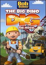 Bob The Builder: The Big Dino Dig - The Movie