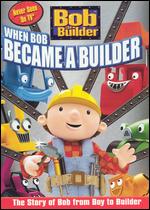Bob the Builder: When Bob Became a Builder - 