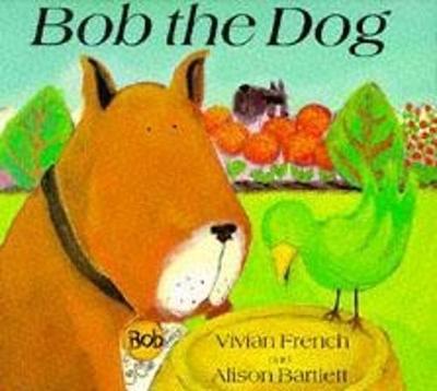 Bob The Dog - Bartlett, Alison, and French, Vivian