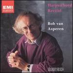 Bob van Asperen: Harpsichord Recital - Bob van Asperen (harpsichord)