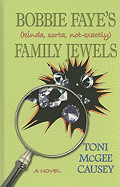 Bobbie Faye's (Kinda, Sorta, Not-Exactly) Family Jewels