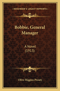 Bobbie, General Manager: A Novel (1913)