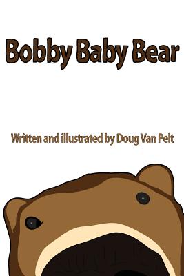 Bobby Baby Bear: 6x9 Paperback - Van Pelt, Doug