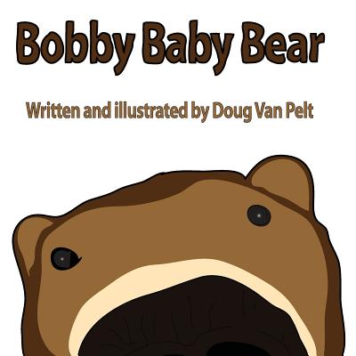 Bobby Baby Bear - Van Pelt, Doug