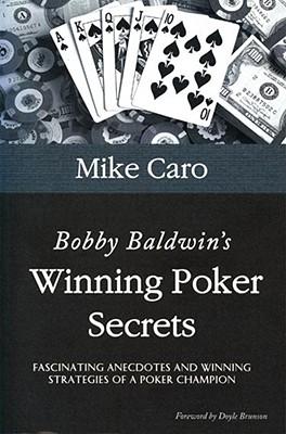 Bobby Baldwin's Winning Poker Secrets - Caro, Mike
