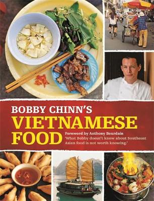 Bobby Chinn's Vietnamese Food - Chinn, Bobby, and Bourdain, Anthony (Foreword by)