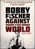 Bobby Fischer Against the World - Liz Garbus
