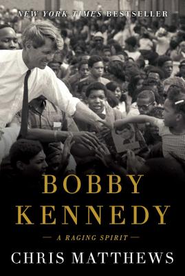 Bobby Kennedy: A Raging Spirit - Matthews, Chris