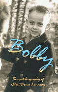 Bobby: The Autobiography of Robert Bruce Kennedy