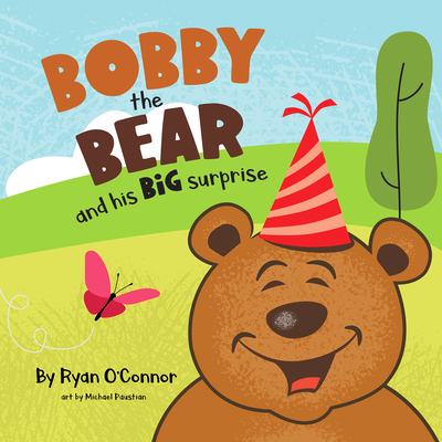 Bobby the Bear and His Big Surprise - O'Connor, Ryan