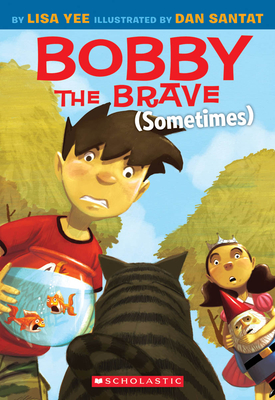 Bobby the Brave (Sometimes) - Yee, Lisa, and Santat, Dan (Illustrator)