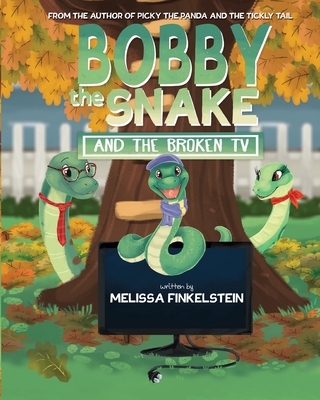 Bobby the Snake and the Broken TV - Finkelstein, Melissa