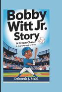 Bobby Witt Jr. Story: A Dream Chaser (A biography book for kids)