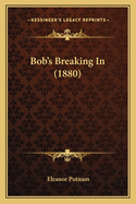 Bob's Breaking In (1880)