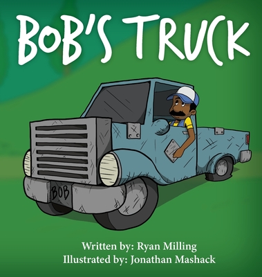 Bob's Truck - Milling, Ryan Q, and Milling, Devon Robinson (Editor)