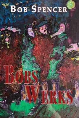 Bobs Werks - Spencer, Bob