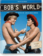Bob's World: The Life and Boys of AMG's Bob Mizer