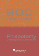 BOC Study Guide: Phlebotomy Certification Examinations