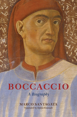 Boccaccio: A Biography - Santagata, Marco, and Eisenach, Emlyn (Translated by)