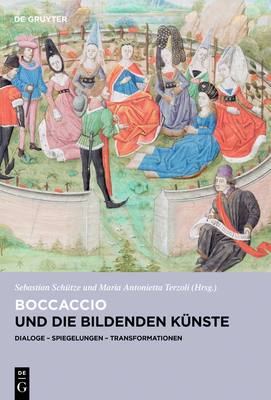 Boccaccio und die bildenden K?nste: Dialoge, Spiegelungen, Transformationen - Sch?tze, Sebastian (Editor), and Terzoli, Maria Antonietta (Editor)