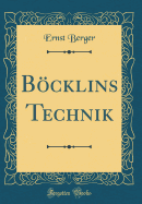 Bocklins Technik (Classic Reprint)